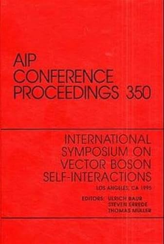 9781563965203: International Symposium on Vector Boson Self-Interactions: Proceedings of the Symposium on Vector Boson Self-Interactions (AIP Conference Proceedings, 350)