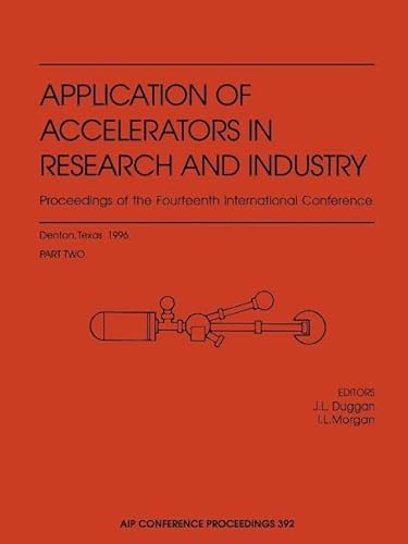 Stock image for Application of Accelerators in Research & Industry: Proceedings of the Fourteenth International Conference for sale by Basi6 International