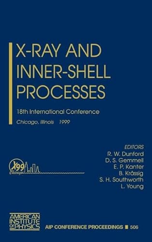 9781563967139: X-Ray and Inner-Shell Processes: 18th International Conference, Chicago, Illinois, August 1999 (AIP Conference Proceedings, 506)