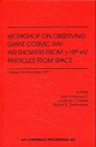 Stock image for Workshop on Observing Giant Air Showers from >10/20 eV Particles from Space: College Park, Maryland, November 1997. (AIP Conference Proceedings) for sale by Zubal-Books, Since 1961