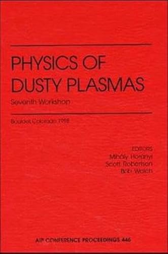Physics of Dusty Plasmas: Seventh Workshop; Boulder, Colorado 1998
