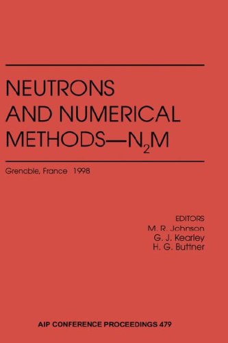 Stock image for Neutrons and Numerical Methods - N2M: Grenoble, France 9-12 December 1998 (AIP Conference Proceedings) for sale by Dan Pope Books