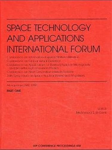 Stock image for Space Technology and Applications International Forum 1999 : Conference on International Space Station Utilization - Conference on Global Virtual Presence - Conference on Applications of Thermophysics in Microgravity and Breakthrough Propulsion Physics - Conference on NextGeneration Launch Systems - 16th Symposium on S for sale by Better World Books: West