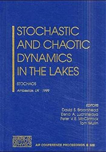Stock image for Stochastic and Chaotic Dynamics in the Lakes: STOCHAOS: Ambleside, Cumbria, UK, August 16-20, 1999 (AIP Conference Proceedings) for sale by RIVERLEE BOOKS