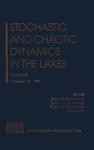 Stock image for Stochastic and Chaotic Dynamics in the Lakes: STOCHAOS: Ambleside, Cumbria, UK, August 16-20, 1999 (AIP Conference Proceedings) for sale by RIVERLEE BOOKS