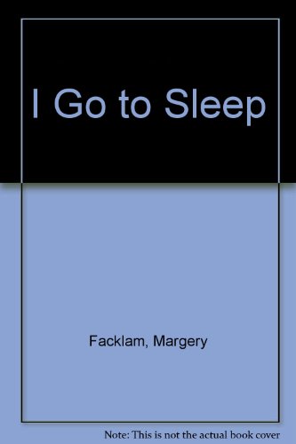 I Go to Sleep (9781563970306) by Facklam, Margery