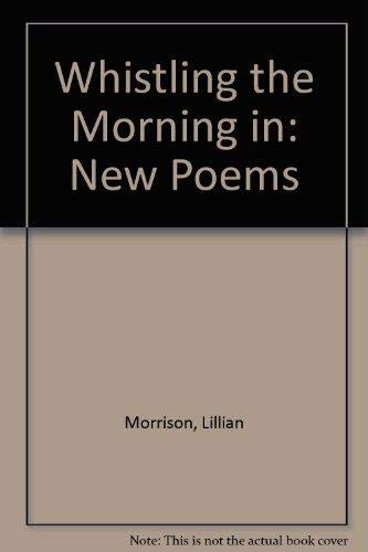 Beispielbild fr Whistling the Morning In: New Poems. zum Verkauf von Grendel Books, ABAA/ILAB