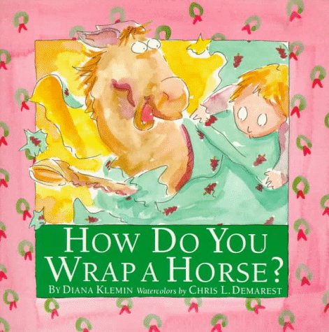 Stock image for How Do You Wrap a Horse? for sale by Better World Books