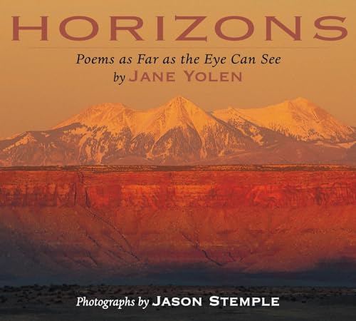 Horizons: Poems as Far as the Eye Can See (9781563971976) by Yolen, Jane