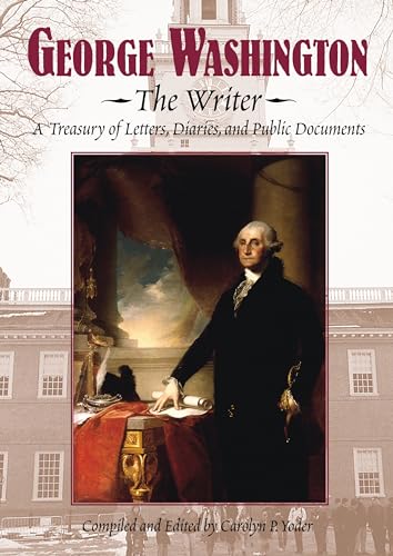 Beispielbild fr George Washington, the Writer : A Treasury of Letters, Diaries, and Public Documents zum Verkauf von Better World Books