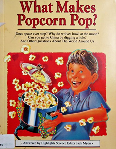 Imagen de archivo de What Makes Popcorn Pop?: And Other Questions About the World Around Us a la venta por SecondSale