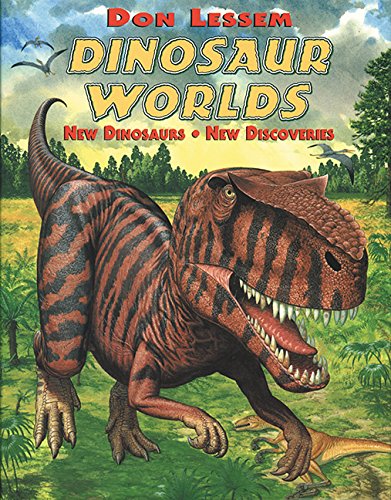 9781563975974: Dinosaur Worlds: New Dinosaurs New Discoveries