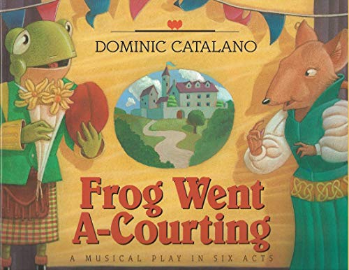 Beispielbild fr The Frog Went A-Courting : A Musical Play in Six Acts zum Verkauf von Better World Books