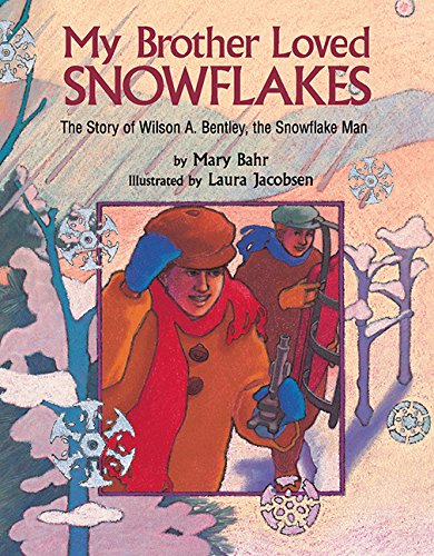 Beispielbild fr My Brother Loved Snowflakes: The Story of Wilson A. Bentley, the Snowflake Man zum Verkauf von BooksRun