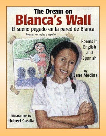 Stock image for The Dream on Blanca's Wall/El Sueno Pegado En La Pared de Blanca: Poems in English and Spanish for sale by ThriftBooks-Dallas