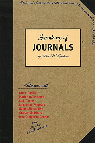 Stock image for Speaking of Journals : Children's Book Writers Talk about Their Diaries, Notebooks and Sketchbooks for sale by Better World Books