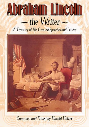 Imagen de archivo de Abraham Lincoln, the Writer : A Treasury of His Greatest Speeches and Letters a la venta por gearbooks
