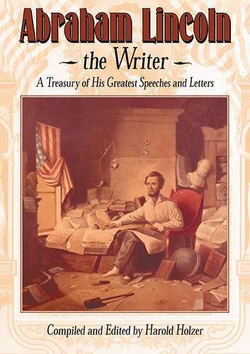 Stock image for Abraham Lincoln, The Writer: A Treasury of His Greatest Speeches and Letters for sale by Wonder Book