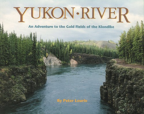 Stock image for Yukon River : An Adventure to the Gold Fields of the Klondike for sale by Better World Books