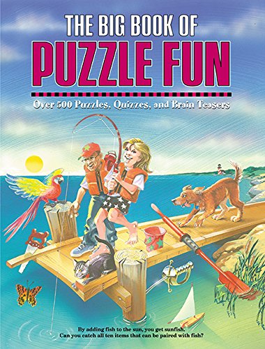 Imagen de archivo de The Big Book of Puzzle Fun : Over 500 Puzzles, Quizzes and Brain Teasers a la venta por Better World Books