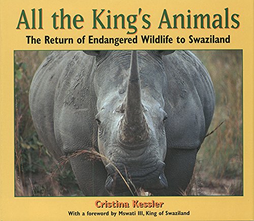9781563979408: All the King's Animals: The Return of Endangered Wildlife to Swaziland