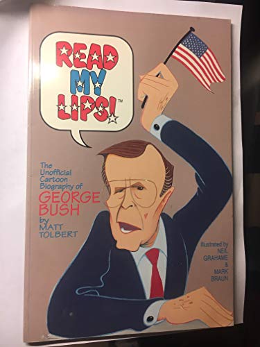 Beispielbild fr Read My Lips: The Unofficial Cartoon Biography of George Bush zum Verkauf von medimops