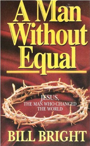 Beispielbild fr A Man Without Equal: Jesus, the Man Who Changed the World zum Verkauf von SecondSale