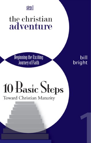 The Christian Adventure: Beginning the Exciting Journey of Faith (Ten Basic Steps Toward Christian Maturity, Step 1)
