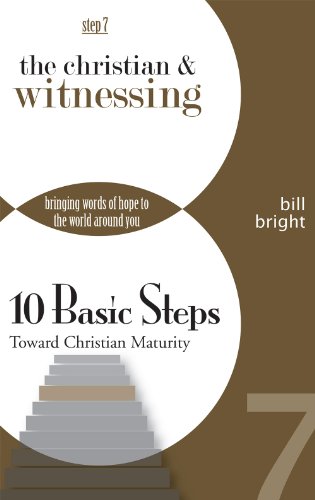 Stock image for The Christian and Witnessing: Bringing Words of Hope to the World Around You : Step 7 (Ten Basic Steps Toward Christian Maturity, Step 7) for sale by Gulf Coast Books