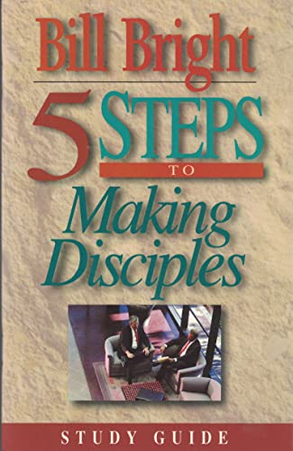 5 Steps to Making Disciples: Study Guide (Five Steps Series) (9781563990564) by Bright, Bill