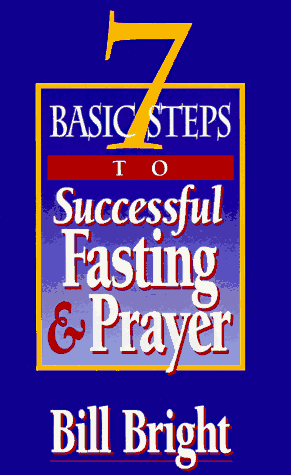 Beispielbild fr 7 Basic Steps to Successful Fasting & Prayer zum Verkauf von Wonder Book