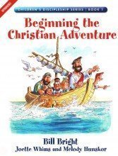 Beginning the Christian Adventure (Children's Discipleship Series, Book 1) (9781563991516) by Bright, Bill; Hunskor, Melody; Whimn, Joette