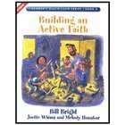 Building an Active Faith (Children's Discipleship Series) (9781563991547) by Bright, Bill; Whims, Joette; Hunskor, Melody