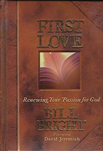 Beispielbild fr First Love: Renewing Your Passion for God zum Verkauf von Gulf Coast Books