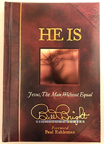 Beispielbild fr He Is: Jesus, the Man Without Equal (Bill Bright Signature) zum Verkauf von Wonder Book