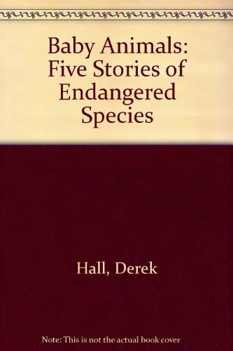 Beispielbild fr Baby Animals: Five Stories of Endangered Species zum Verkauf von Ozark Relics and Rarities