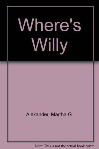 Where's Willy? (9781564021618) by Alexander, Martha