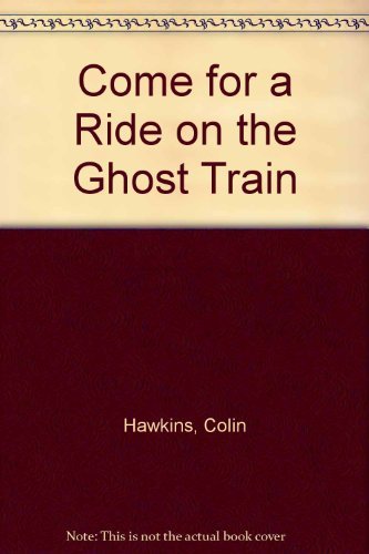 Stock image for Come for a Ride on the Ghost Train for sale by Wonder Book