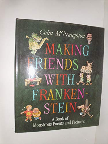 Stock image for Making Friends with Frankenstein : A Book of Monstrous Poems and Pictures for sale by The Warm Springs Book Company
