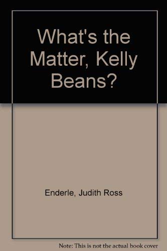 Stock image for What's the Matter, Kelly Beans? for sale by Book Alley