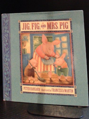 Beispielbild fr Jig, Fig, and Mrs. Pig zum Verkauf von Better World Books