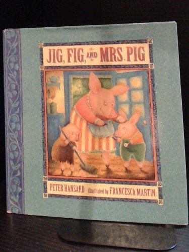 Stock image for Jig, Fig, And Mrs. Pig for sale by Library House Internet Sales