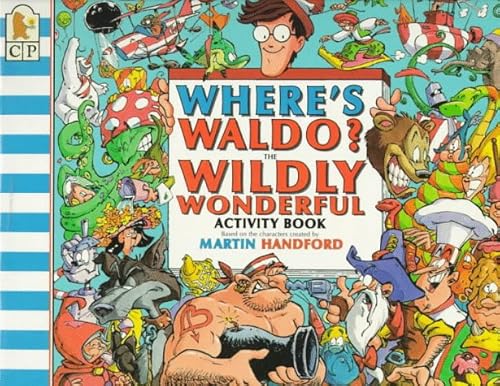 Where's Waldo? The Wildly Wonderful Activity Book (9781564025753) by Handford, Martin