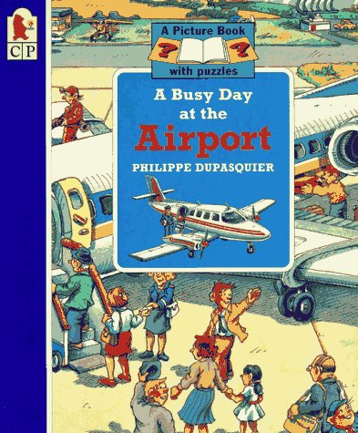 A Busy Day at the Airport (Picture Book With Puzzles) (9781564025913) by DUPASQUIER, PHILIPPE