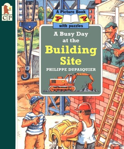 Stock image for A Busy Day at the Building Site for sale by ThriftBooks-Atlanta