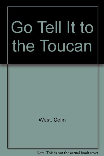 Stock image for Go Tell It to the Toucan for sale by Isle of Books