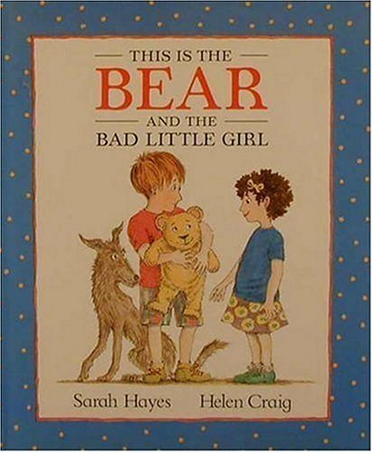 9781564026484: This Is the Bear and the Bad Little Girl