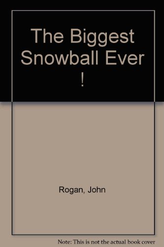 Stock image for The Biggest Snowball Ever ! for sale by J. Lawton, Booksellers