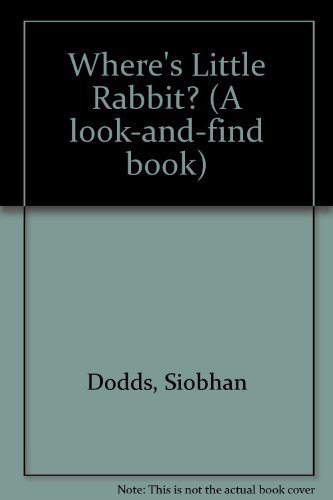 Where's Little Rabbit? (A look-and-find book) (9781564027672) by Dodds, Siobhan