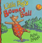 9781564028051: Little Pig's Bouncy Ball